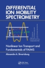 Differential Ion Mobility Spectrometry : Nonlinear Ion Transport and Fundamentals of FAIMS - Book