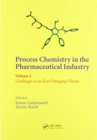 Process Chemistry in the Pharmaceutical Industry, Volume 2 : Challenges in an Ever Changing Climate - Book