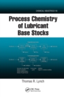 Process Chemistry of Lubricant Base Stocks - Book