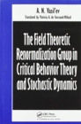 The Field Theoretic Renormalization Group in Critical Behavior Theory and Stochastic Dynamics - Book