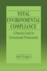 Total Environmental Compliance : A Practical Guide for Environmental Professionals - Book