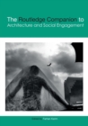 The Routledge Companion to Architecture and Social Engagement - Book