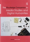 The Routledge Companion to Media Studies and Digital Humanities - Book