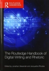 The Routledge Handbook of Digital Writing and Rhetoric - Book