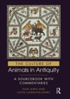 The Culture of Animals in Antiquity : A Sourcebook with Commentaries - Book