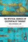 The Mystical Sources of Existentialist Thought : Being, Nothingness, Love - Book