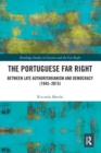The Portuguese Far Right : Between Late Authoritarianism and Democracy (1945-2015) - Book