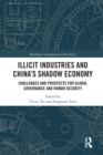 Illicit Industries and China’s Shadow Economy : Challenges and Prospects for Global Governance and Human Security - Book