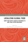 Localizing Global Food : Short Food Supply Chains as Responses to Agri-Food System Challenges - Book