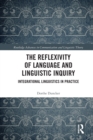 The Reflexivity of Language and Linguistic Inquiry : Integrational Linguistics in Practice - Book