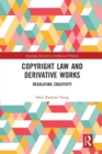 Copyright Law and Derivative Works : Regulating Creativity - Book