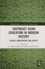 Southeast Asian Education in Modern History : Schools, Manipulation, and Contest - Book