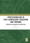 Professionalism in Post-Compulsory Education and Training : Empirical and Theoretical Perspectives - Book