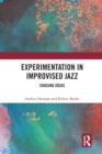 Experimentation in Improvised Jazz : Chasing Ideas - Book