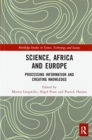 Science, Africa and Europe : Processing Information and Creating Knowledge - Book