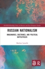 Russian Nationalism : Imaginaries, Doctrines, and Political Battlefields - Book