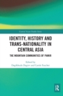 Identity, History and Trans-Nationality in Central Asia : The Mountain Communities of Pamir - Book