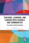 Teaching, Learning, and Leading with Schools and Communities : Field-Based Teacher Education - Book