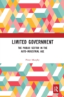 Limited Government : The Public Sector in the Auto-Industrial Age - Book