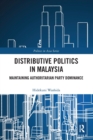 Distributive Politics in Malaysia : Maintaining Authoritarian Party Dominance - Book