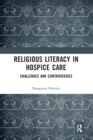 Religious Literacy in Hospice Care : Challenges and Controversies - Book