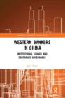 Western Bankers in China : Institutional Change and Corporate Governance - Book