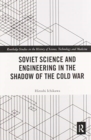 Soviet Science and Engineering in the Shadow of the Cold War - Book