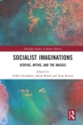 Socialist Imaginations : Utopias, Myths, and the Masses - Book