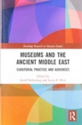 Museums and the Ancient Middle East : Curatorial Practice and Audiences - Book