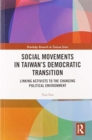 Social Movements in Taiwan’s Democratic Transition : Linking Activists to the Changing Political Environment - Book