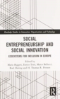 Social Entrepreneurship and Social Innovation : Ecosystems for Inclusion in Europe - Book