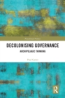 Decolonising Governance : Archipelagic Thinking - Book