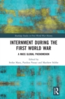 Internment during the First World War : A Mass Global Phenomenon - Book