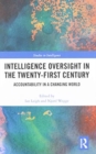 Intelligence Oversight in the Twenty-First Century : Accountability in a Changing World - Book