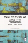 Sexual Exploitation and Abuse by UN Peacekeepers : Towards a Hybrid Solution - Book
