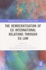 The Democratisation of EU International Relations Through EU Law - Book