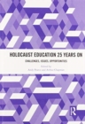 Holocaust Education 25 Years On : Challenges, Issues, Opportunities - Book