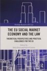 The EU Social Market Economy and the Law : Theoretical Perspectives and Practical Challenges for the EU - Book