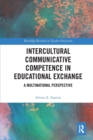 Intercultural Communicative Competence in Educational Exchange : A Multinational Perspective - Book