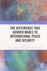 The Difference that Gender Makes to International Peace and Security - Book