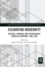 Excavating Modernity : Physical, Temporal and Psychological Strata in Literature, 1900-1930 - Book
