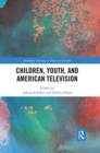 Children, Youth, and American Television - Book