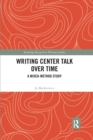 Writing Center Talk over Time : A Mixed-Method Study - Book