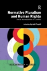 Normative Pluralism and Human Rights : Social Normativities in Conflict - Book