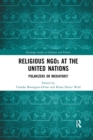 Religious NGOs at the United Nations : Polarizers or Mediators? - Book