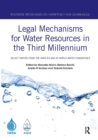 Legal Mechanisms for Water Resources in the Third Millennium : Select papers from the IWRA XIV and XV World Water Congresses - Book