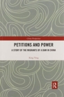 Petitions and Power : A Story of the Migrants of a Dam in China - Book