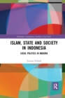 Islam, State and Society in Indonesia : Local Politics in Madura - Book