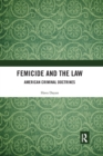 Femicide and the Law : American Criminal Doctrines - Book