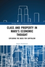 Class and Property in Marx's Economic Thought : Exploring the Basis for Capitalism - Book